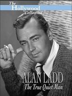 Watch Alan Ladd: The True Quiet Man Vodlocker