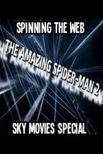 Watch Amazing Spider-Man 2 Spinning The Web Sky Movies Special Vodlocker