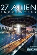 Watch 27 Alien Encounters Vodlocker