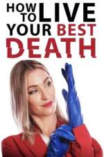 Watch How to Live Your Best Death Vodlocker