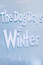 Watch The Dog Days of Winter Vodlocker