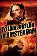 Watch To Live and Die in Amsterdam Vodlocker