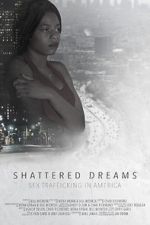 Watch Shattered Dreams: Sex Trafficking in America Vodlocker