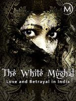 Watch Love and Betrayal in India: The White Mughal Vodlocker