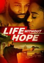 Watch Life Without Hope Online Vodlocker
