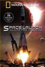 Watch National Geographic Special Space Launch - Along For the Ride Vodlocker