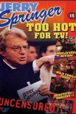 Watch Jerry Springer Too Hot for TV Vodlocker