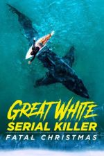 Watch Great White Serial Killer: Fatal Christmas Vodlocker