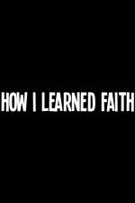 Watch How I Learned Faith Vodlocker