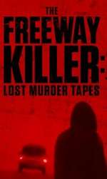 Watch The Freeway Killer: Lost Murder Tapes (TV Special 2022) Vodlocker