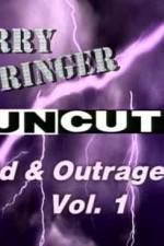 Watch Jerry Springer Wild  and Outrageous Vol 1 Vodlocker