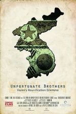 Watch Unfortunate Brothers: Korea\'s Reunification Dilemma Vodlocker