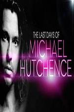 Watch The Last Days Of Michael Hutchence Vodlocker