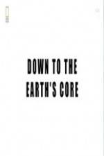 Watch National Geographic - Down To The Earth's Core Vodlocker