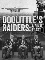 Watch Doolittle\'s Raiders: A Final Toast Vodlocker