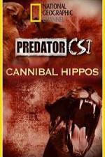 Watch Predator CSI Cannibal Hippos Vodlocker