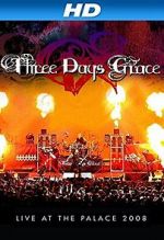 Watch Three Days Grace: Live at the Palace 2008 Vodlocker