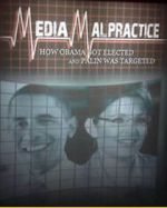 Watch Media Malpractice: How Obama Got Elected and Palin Was Targeted Vodlocker