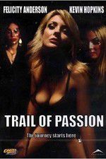 Watch Trail of Passion Vodlocker