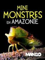 Watch Mini Monsters of Amazonia Vodlocker