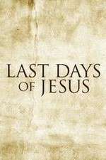 Watch Last Days of Jesus Vodlocker