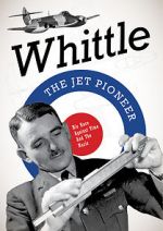 Watch Whittle: The Jet Pioneer Vodlocker