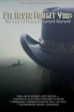 Watch I\'ll Never Forget You: The Last 72 Hours of Lynyrd Skynyrd Vodlocker