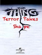 Watch The Thing: Terror Takes Shape Vodlocker