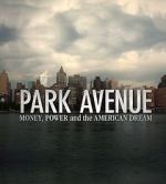 Watch Park Avenue: Money, Power and the American Dream Vodlocker