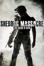 Watch Sheborg Massacre Vodlocker