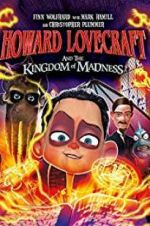 Watch Howard Lovecraft and the Kingdom of Madness Vodlocker