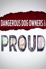 Watch Dangerous Dog Owners and Proud Vodlocker