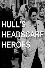 Watch Hull\'s Headscarf Heroes Vodlocker