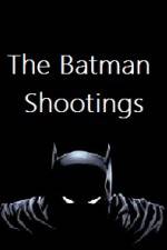 Watch The Batman Shootings Vodlocker