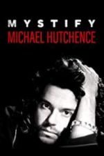 Watch Mystify: Michael Hutchence Vodlocker