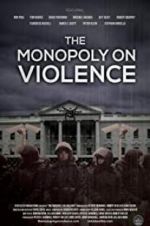 Watch The Monopoly on Violence Vodlocker