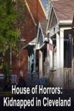 Watch House of Horrors Kidnapped in Cleveland Vodlocker