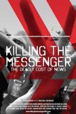 Watch Killing the Messenger: The Deadly Cost of News Vodlocker