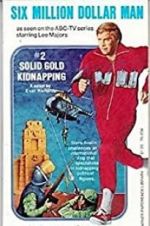 Watch The Six Million Dollar Man: The Solid Gold Kidnapping Vodlocker