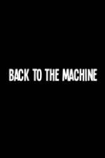 Watch Back to the Machine Vodlocker