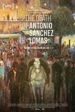Watch The Death of Antonio Sanchez Lomas Vodlocker