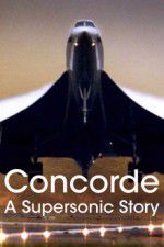 Watch Concorde: A Supersonic Story Vodlocker