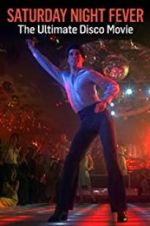 Watch Saturday Night Fever: The Ultimate Disco Movie Vodlocker