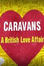 Watch Caravans: A British Love Affair Vodlocker