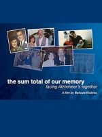 Watch The Sum Total of Our Memory: Facing Alzheimer\'s Together Vodlocker