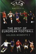 Watch The Best of European Football - Golden Moments 1 Vodlocker