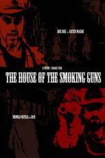 Watch The House of the Smoking Guns Vodlocker