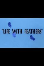 Watch Life with Feathers (Short 1945) Vodlocker