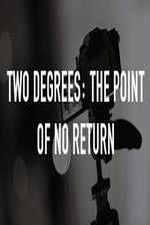 Watch Two Degrees The Point of No Return Vodlocker