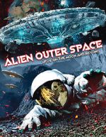 Alien Outer Space: UFOs on the Moon and Beyond vodlocker